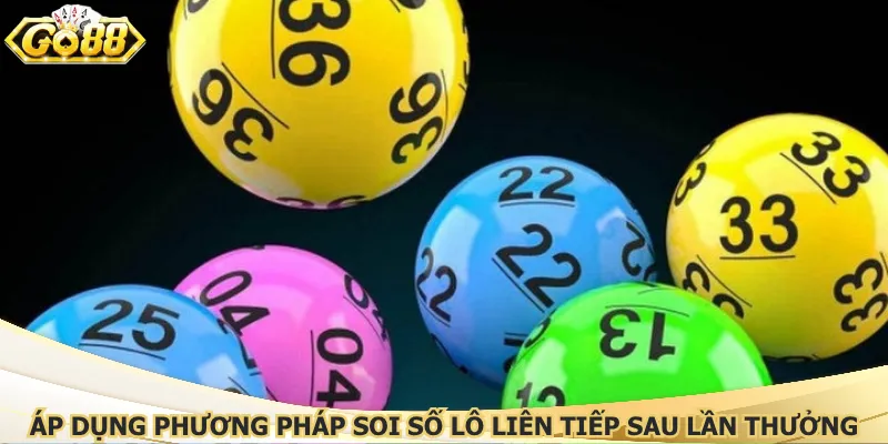 Áp dụng phương pháp soi số lô liên tiếp sau mỗi lần thưởng