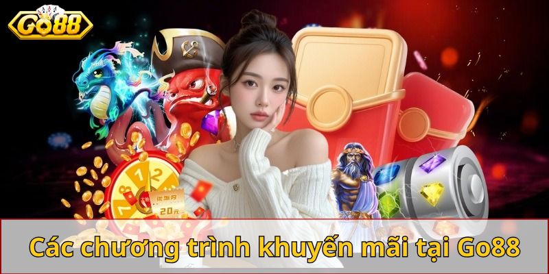 Các chương trình khuyến mãi nổi bật tại Go88