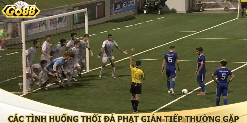 Các tình huống thổi đá phạt gián tiếp thường gặp
