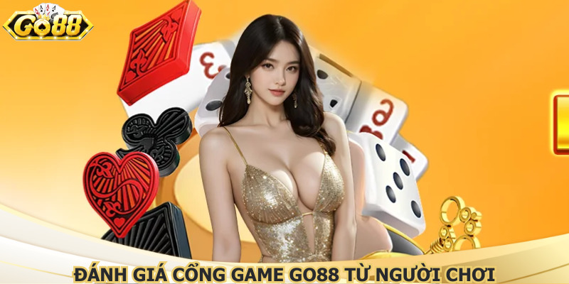 Đánh giá cổng game Go88 từ người chơi