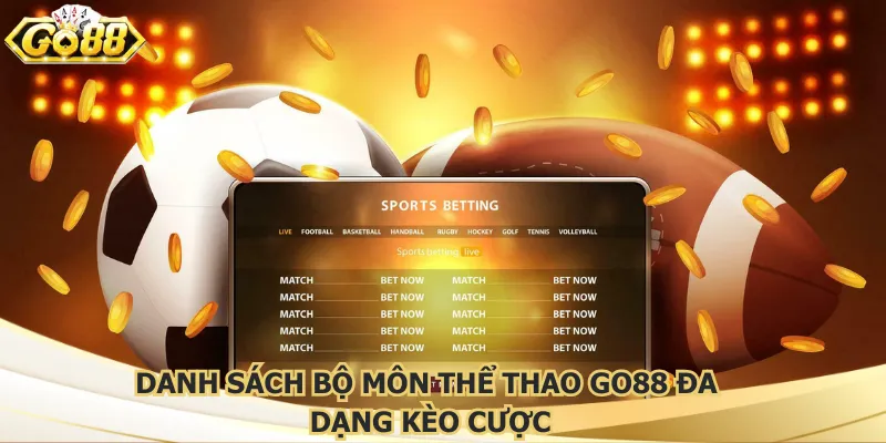 Danh sách bộ môn thể thao Go88 đa dạng kèo cược