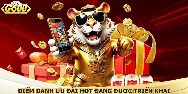 Điểm danh ưu đãi hot đang được triển khai