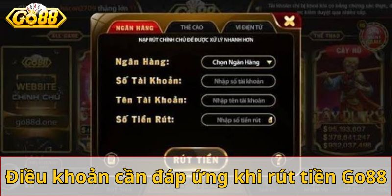 Điều khoản cần đáp ứng khi rút tiền Go88