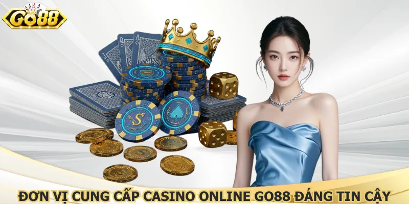 Đơn vị cung cấp Casino online Go88 đáng tin cậy