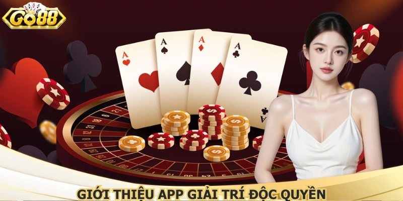 Giới thiệu app giải trí độc quyền