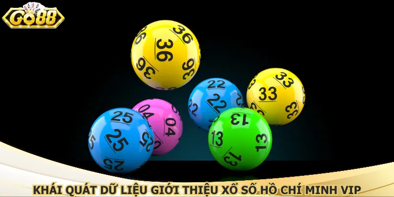 Khái quát dữ liệu giới thiệu xổ số Hồ Chí Minh Vip