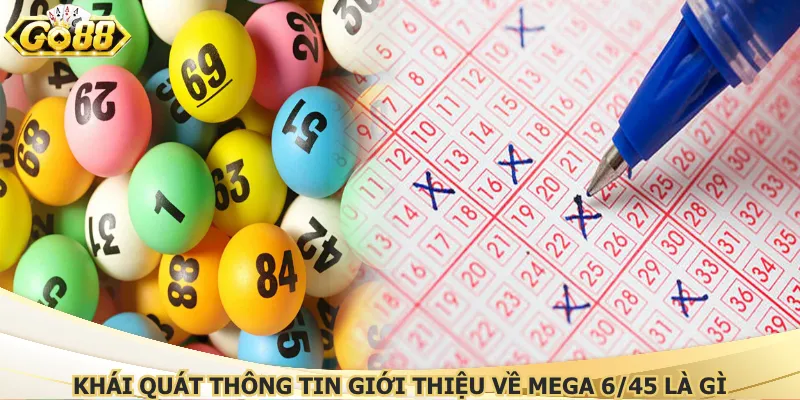 Khái quát thông tin giới thiệu về mega 6/45 là gì