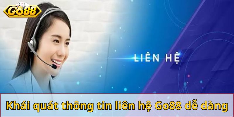 Khái quát thông tin liên hệ Go88 dễ dàng