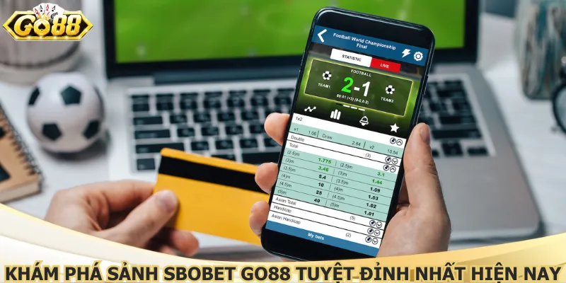 Khám phá sảnh sbobet Go88 tuyệt đỉnh nhất hiện nay