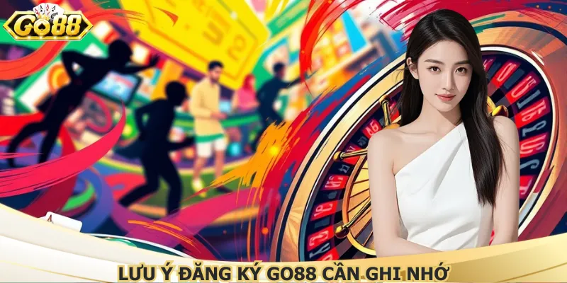 Lưu ý đăng ký Go88 cần ghi nhớ