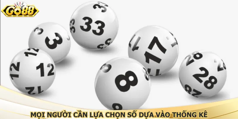 Mọi người cần lựa chọn số dựa vào thống kê