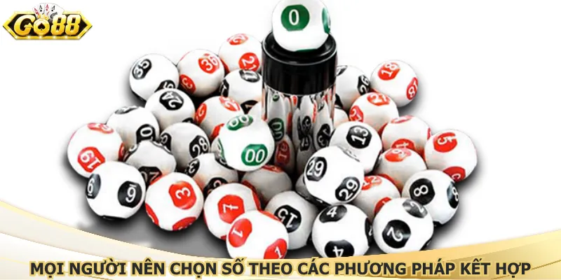 Mọi người nên chọn số theo các phương pháp kết hợp