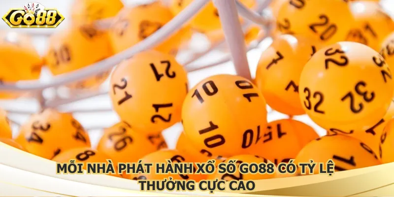 Mỗi nhà phát hành xổ số Go88 có tỷ lệ thưởng cực cao