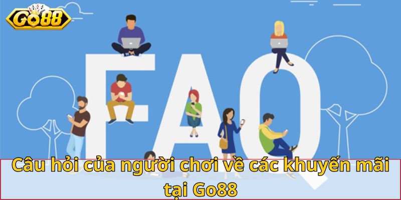 Một số câu hỏi của người chơi về các khuyến mãi có tại Go88