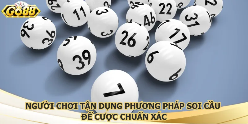 Người chơi tận dụng phương pháp soi cầu để cược chuẩn xác