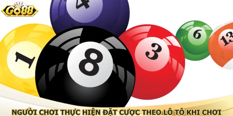 Người chơi thực hiện đặt cược theo lô tô khi chơi