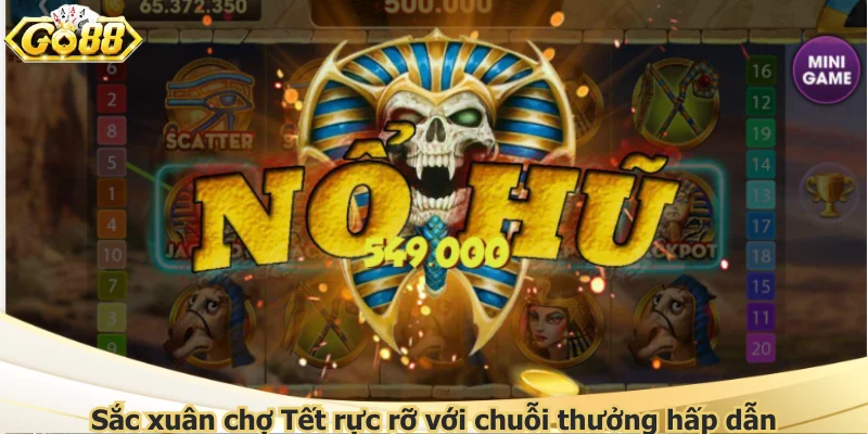Sắc xuân chợ Tết rực rỡ với chuỗi thưởng hấp dẫn