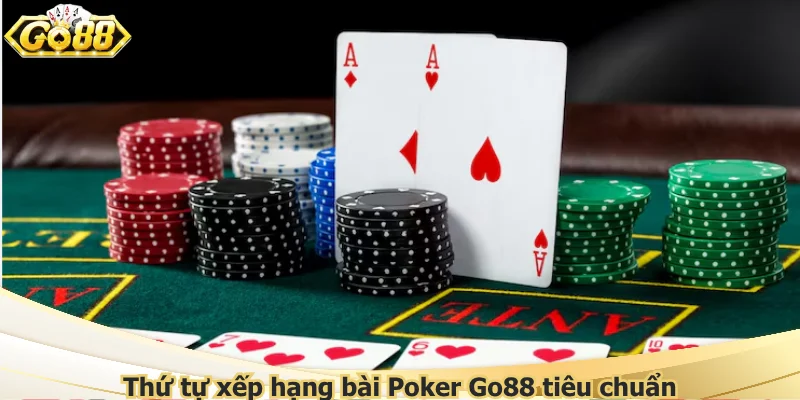 Thứ tự xếp hạng bài Poker Go88 tiêu chuẩn