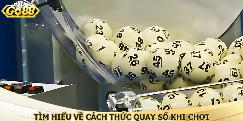 Tìm hiểu về cách thức quay số khi chơi