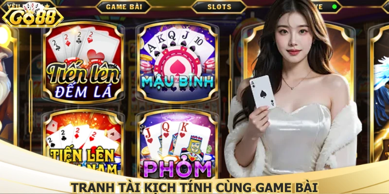 Tranh tài kịch tính cùng game bài