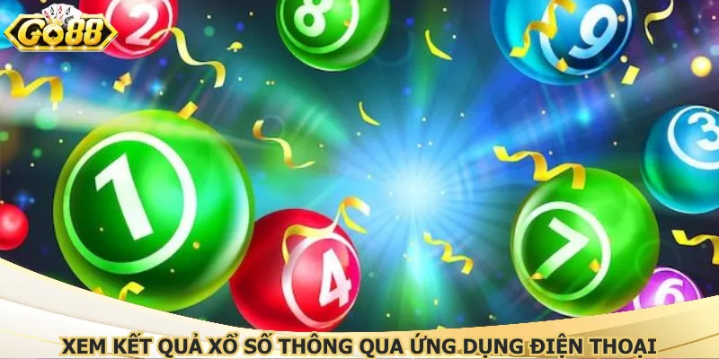 Xem kết quả xổ số thông qua ứng dụng điện thoại